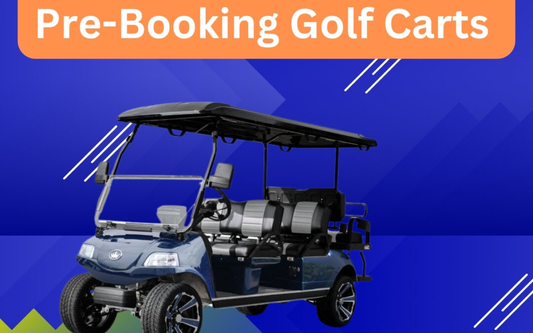 The Complete Guide to Pre-Booking Golf Carts With Beach Ride Rental!